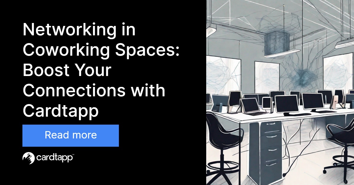 Networking in Coworking Spaces Boost Your Connections with Cardtapp