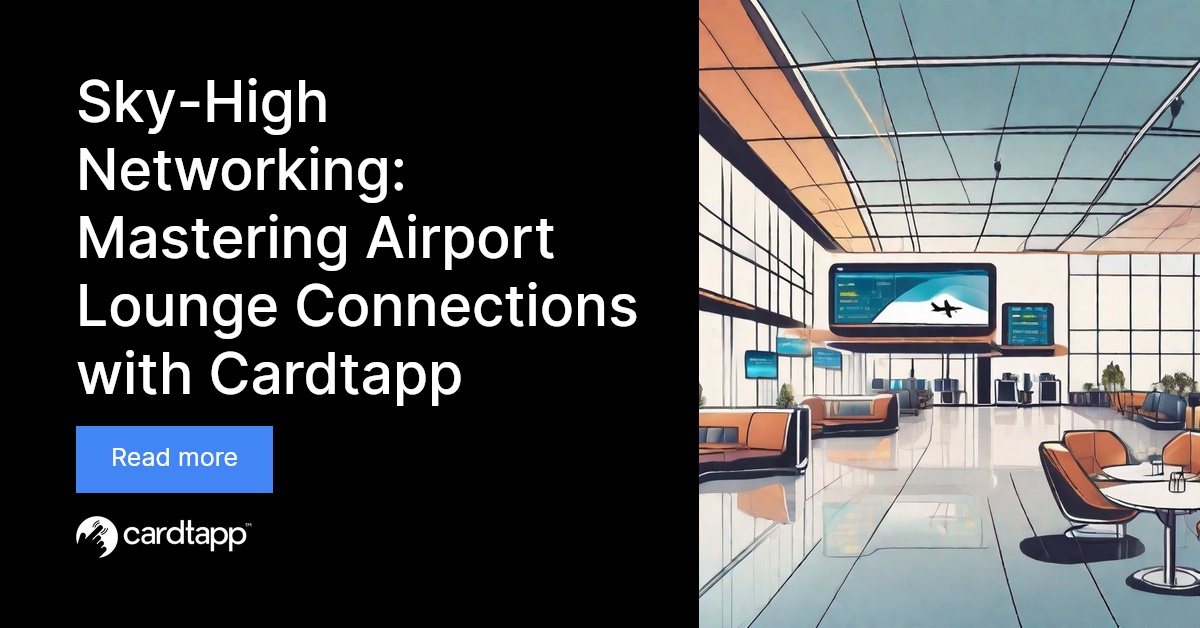 SkyHigh Networking Mastering Airport Lounge Connections with Cardtapp